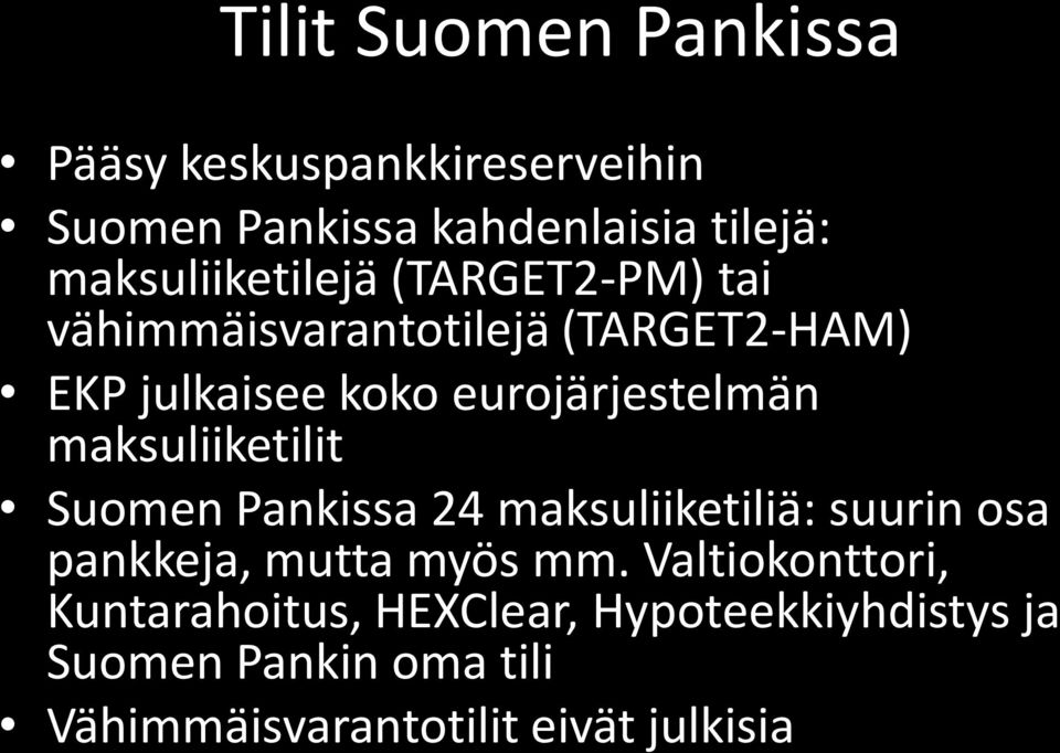 eurojärjestelmän maksuliiketilit Suomen Pankissa 24 maksuliiketiliä: suurin osa pankkeja, mutta myös