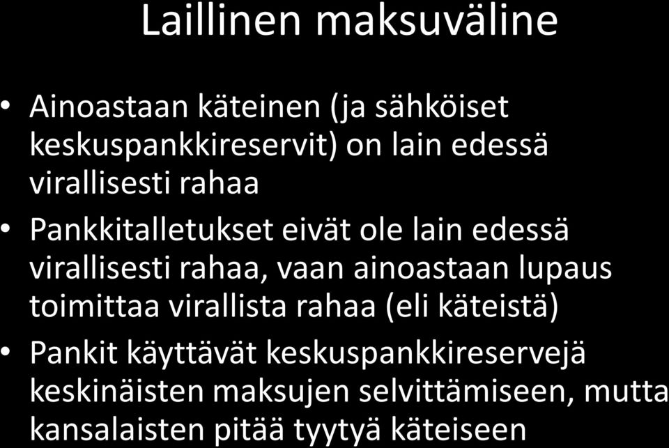 vaan ainoastaan lupaus toimittaa virallista rahaa (eli käteistä) Pankit käyttävät