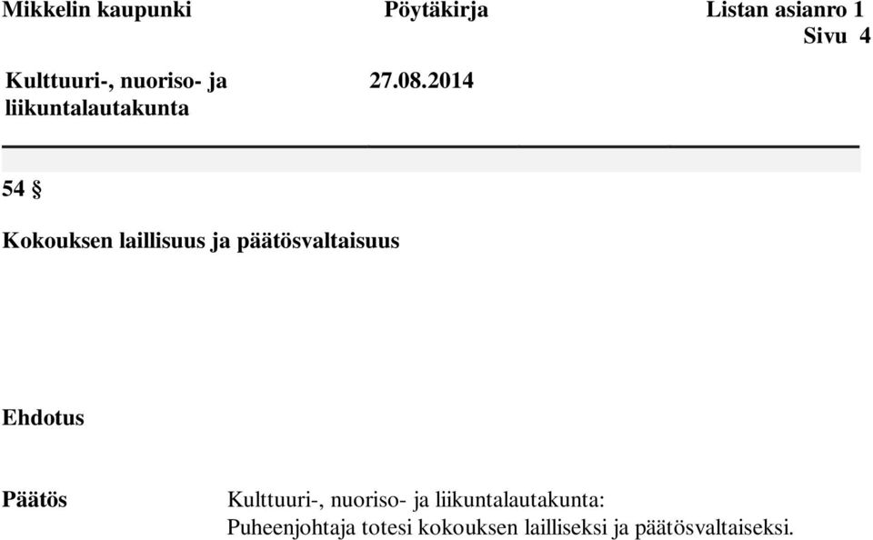 2014 54 Kokouksen laillisuus ja päätösvaltaisuus Ehdotus Päätös