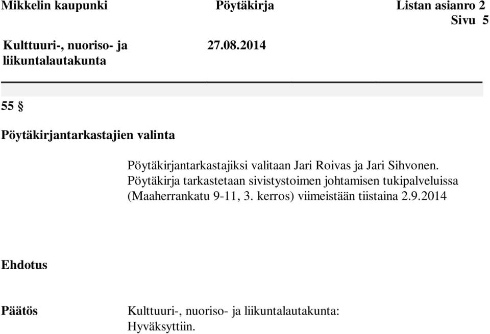 Sihvonen. Pöytäkirja tarkastetaan sivistystoimen johtamisen tukipalveluissa (Maaherrankatu 9-11, 3.