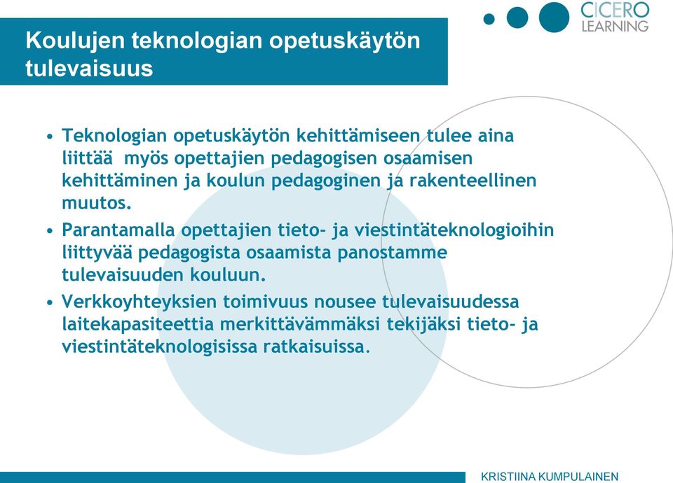 Parantamalla opettajien tieto- ja viestintäteknologioihin liittyvää pedagogista osaamista panostamme tulevaisuuden