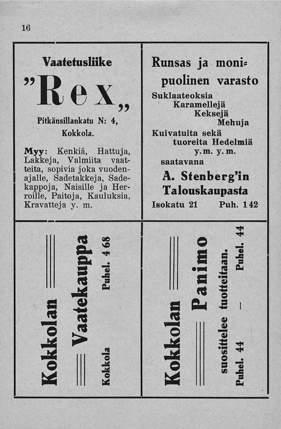 Herroille, Paitoja, Kauluksia, Kravatteja y. m. Suklaateoksia Karamellejä Keksejä Mehuja Kuivatulta sekä tuoreita Hedelmiä y.m. y.m. saatavana A.