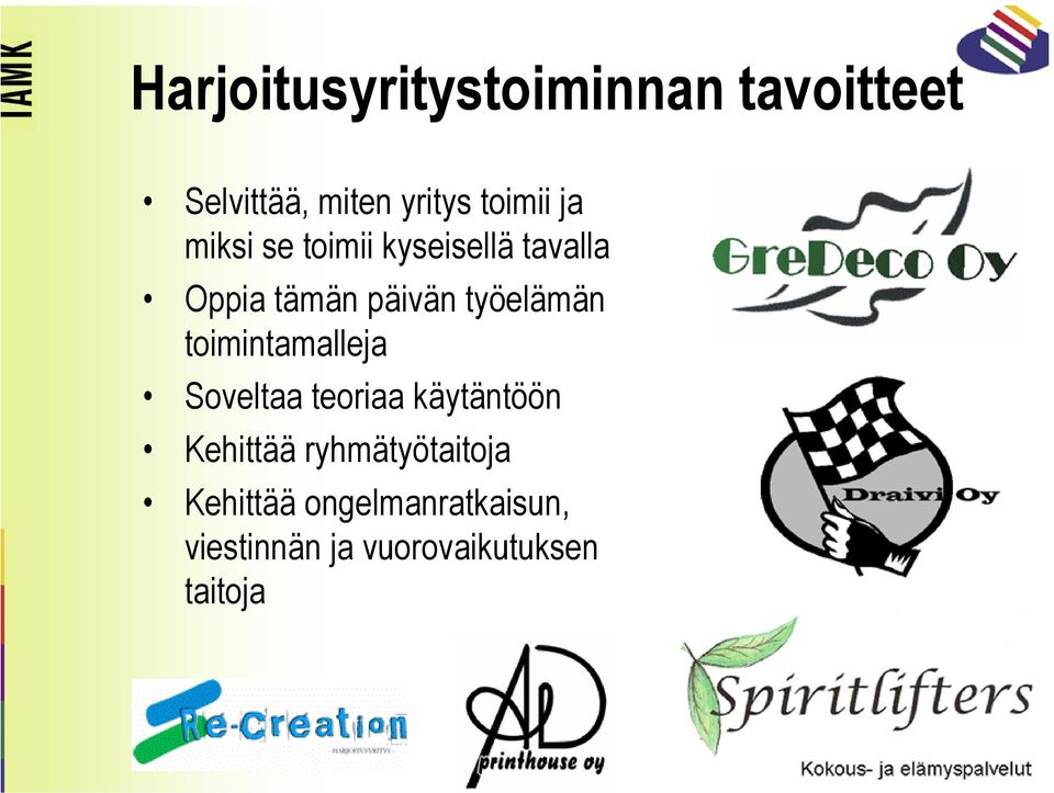 toimintamalleja Soveltaa teoriaa käytäntöön Kehittää