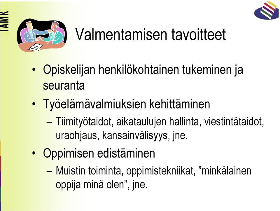 hallinta, viestintätaidot, uraohjaus, kansainvälisyys, jne.