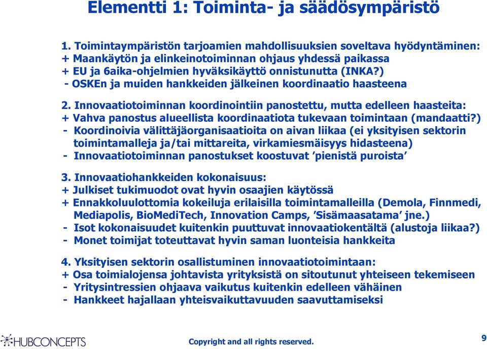 ) - OSKEn ja muiden hankkeiden jälkeinen koordinaatio haasteena 2.