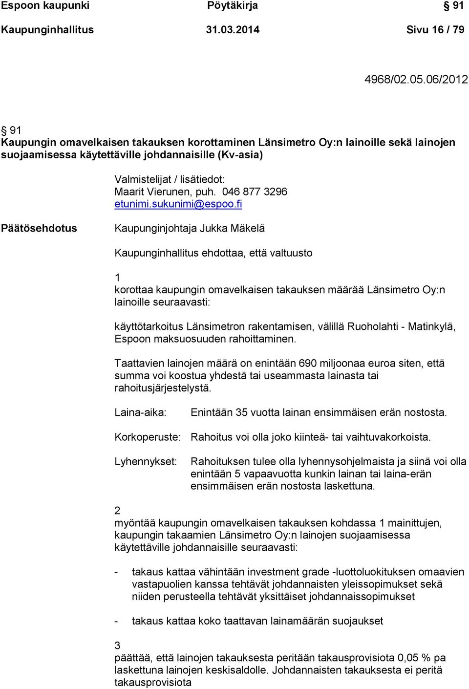 046 877 3296 etunimi.sukunimi@espoo.