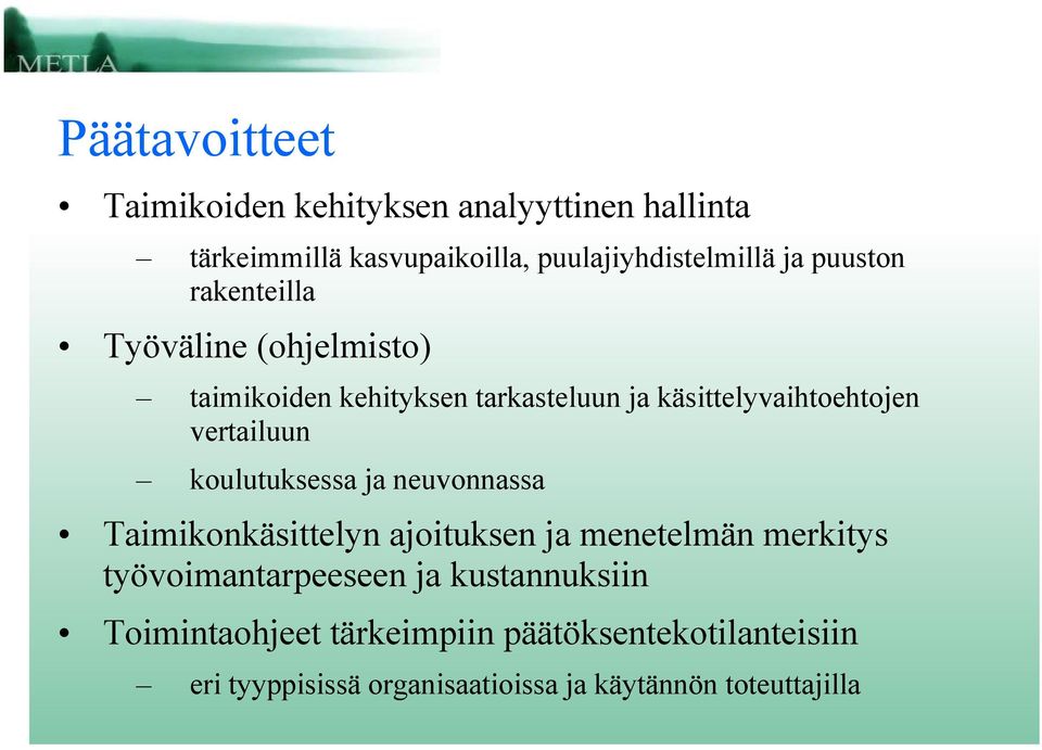 vertailuun koulutuksessa ja neuvonnassa Taimikonkäsittelyn ajoituksen ja menetelmän merkitys työvoimantarpeeseen