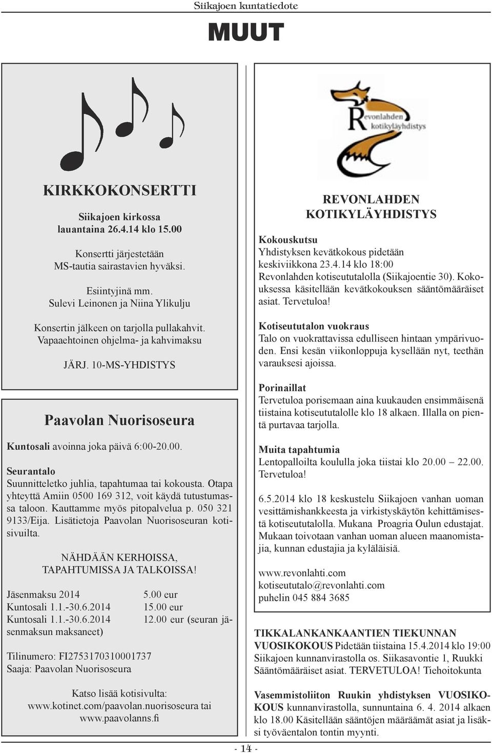 20.00. Seurantalo Suunnitteletko juhlia, tapahtumaa tai kokousta. Otapa yhteyttä Amiin 0500 169 312, voit käydä tutustumassa taloon. Kauttamme myös pitopalvelua p. 050 321 9133/Eija.