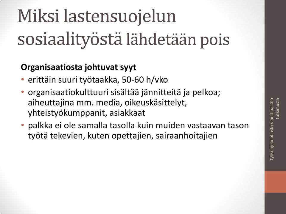 pelkoa; aiheuttajina mm.