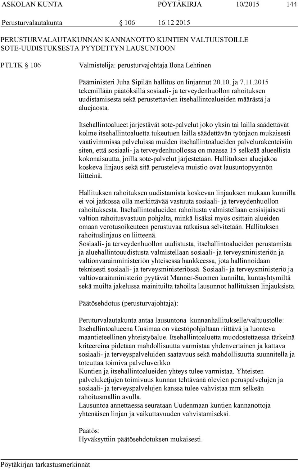 linjannut 20.10. ja 7.11.2015 tekemillään päätöksillä sosiaali- ja terveydenhuollon rahoituksen uudistamisesta sekä perustettavien itsehallintoalueiden määrästä ja aluejaosta.