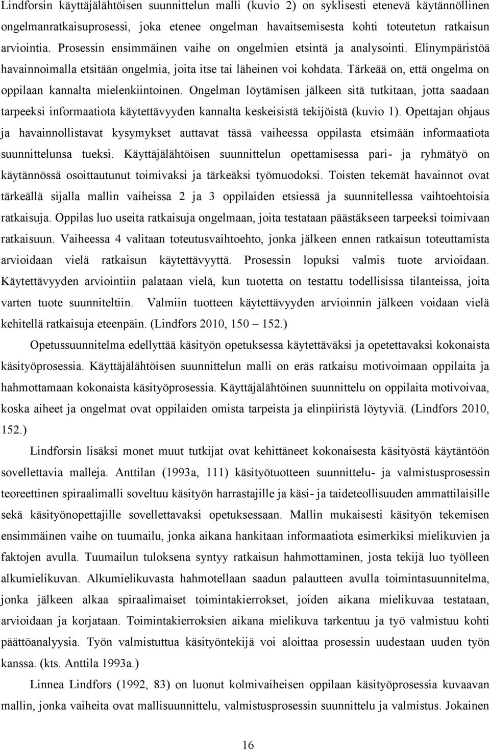 Tärkeää on, että ongelma on oppilaan kannalta mielenkiintoinen.