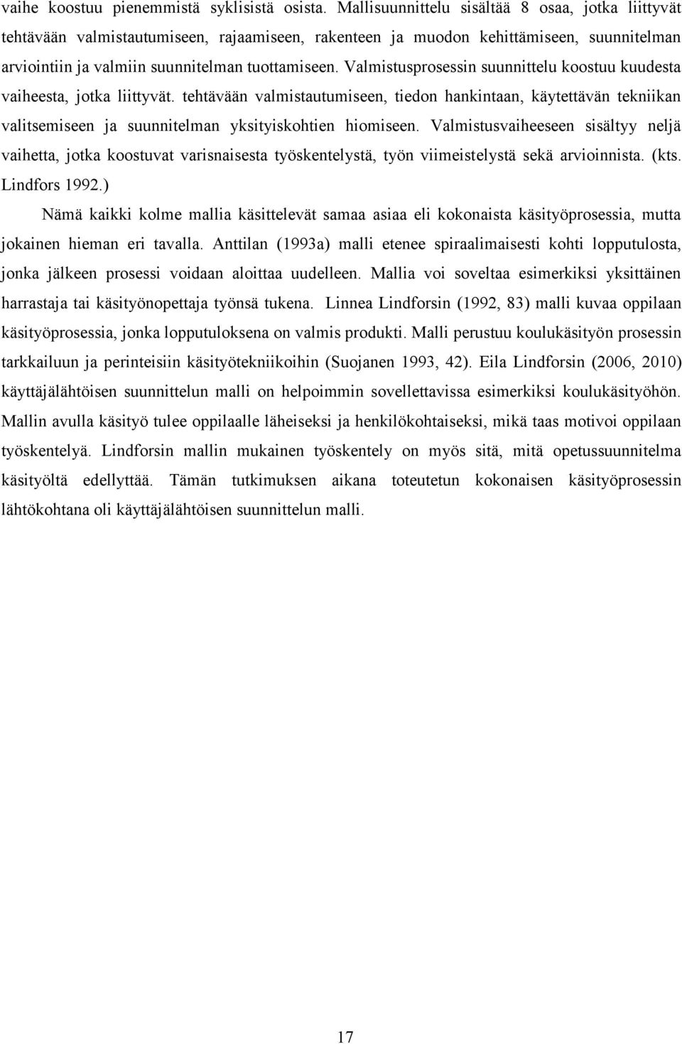Valmistusprosessin suunnittelu koostuu kuudesta vaiheesta, jotka liittyvät.