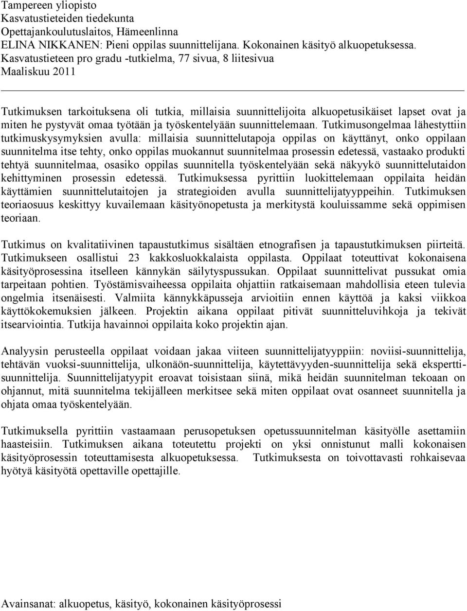 työtään ja työskentelyään suunnittelemaan.