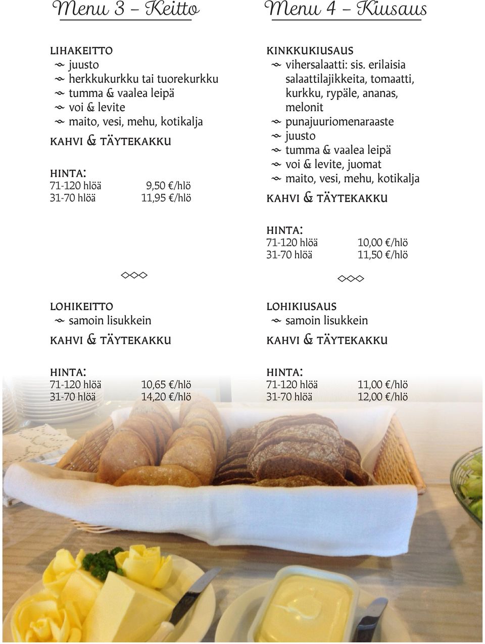 erilaisia salaatti lajikkeita, tomaatti, kurkku, rypäle, ananas, melonit punajuuriomenaraaste juusto tumma & vaalea leipä voi & levite, juomat