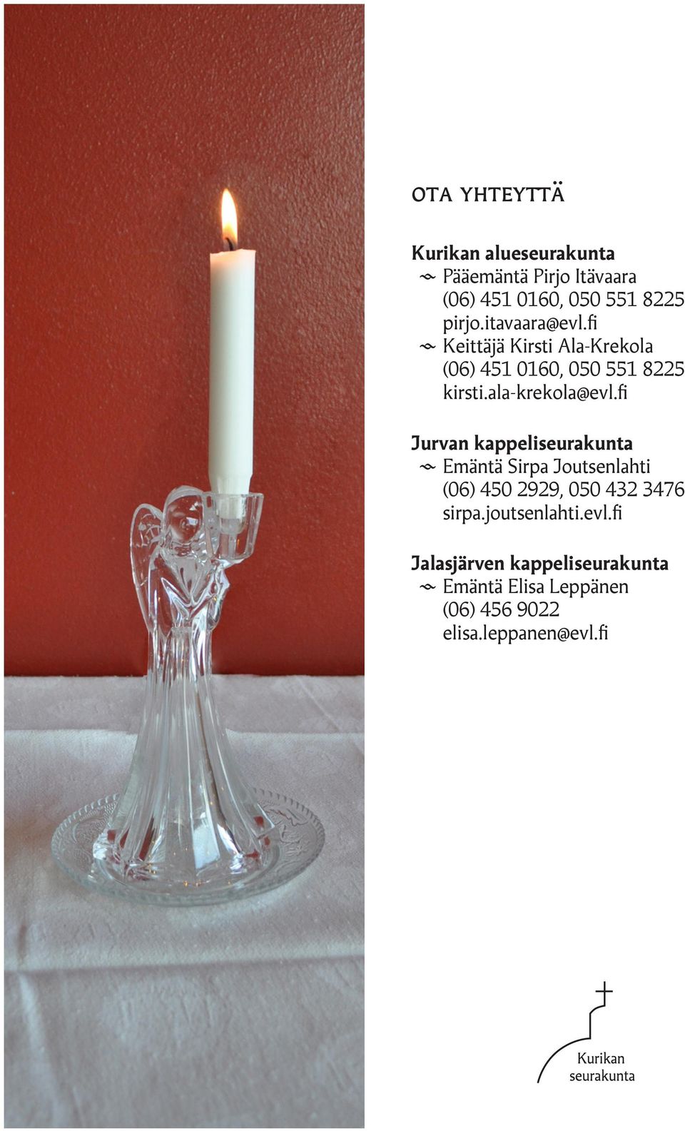 fi Jurvan kappeliseurakunta Emäntä Sirpa Joutsenlahti (06) 450 2929, 050 432 3476 sirpa.