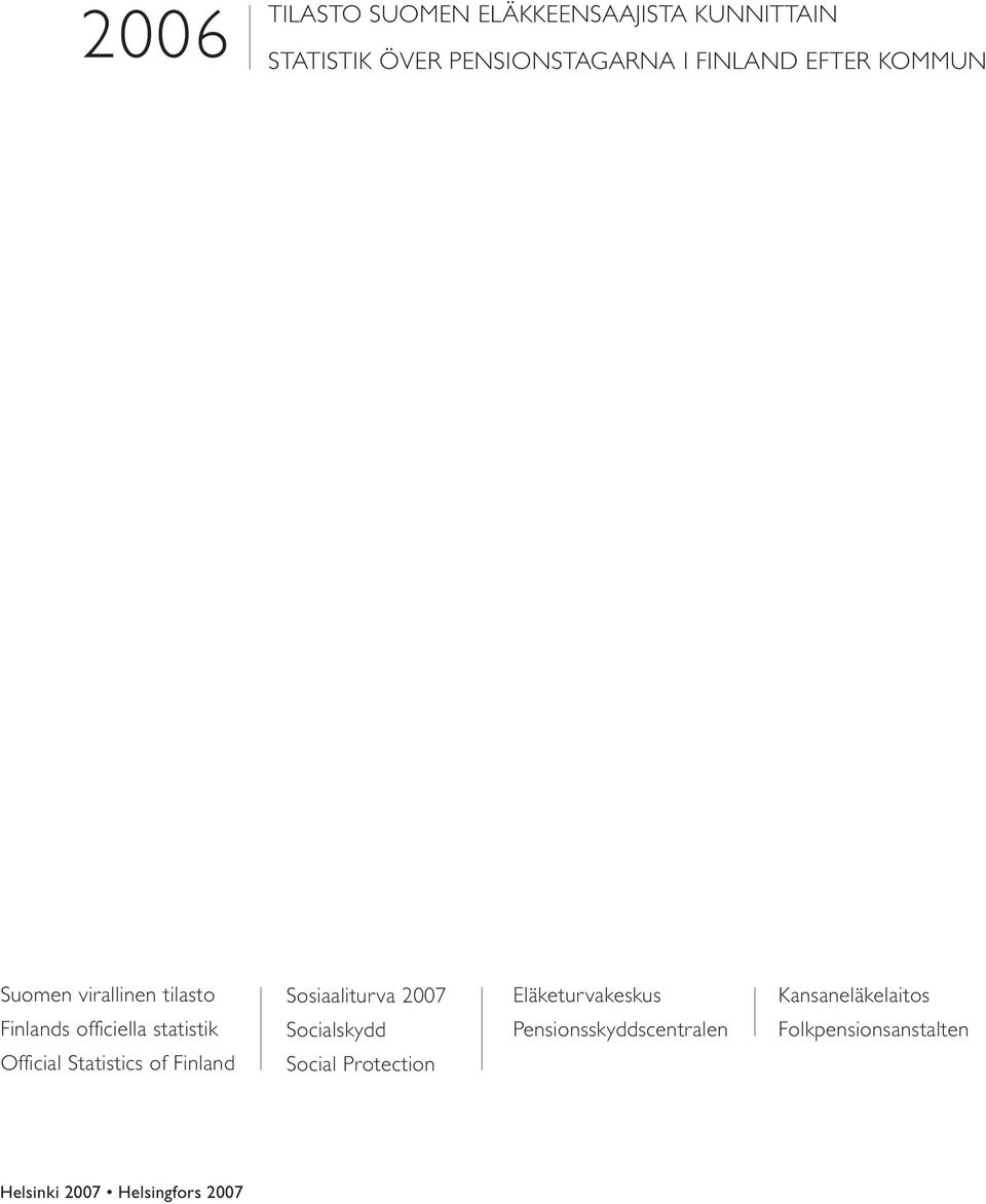 Statistics of Finland Sosiaaliturva 2007 Socialskydd Social Protection Eläketurvakeskus