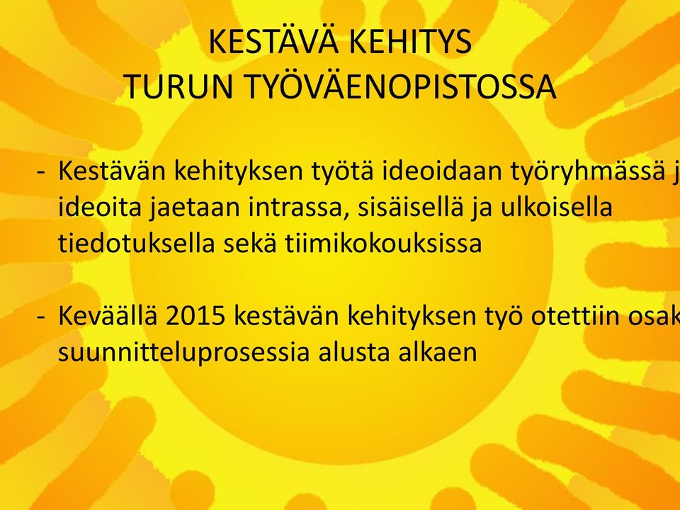 ulkoisella tiedotuksella sekä tiimikokouksissa - Keväällä 2015