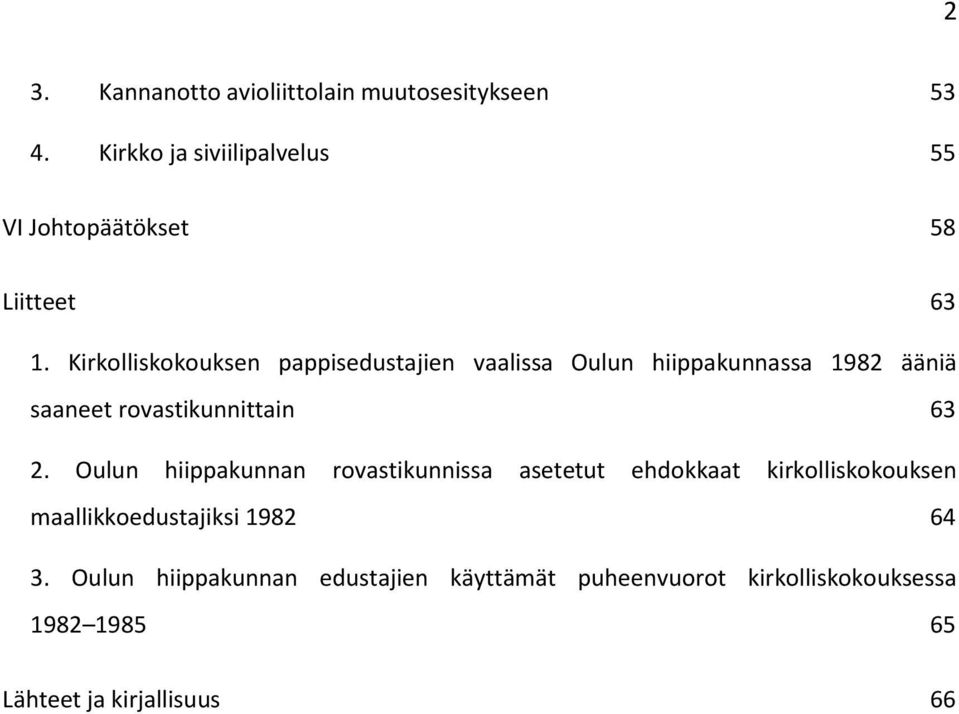 Kirkolliskokouksen pappisedustajien vaalissa Oulun hiippakunnassa 1982 ääniä saaneet rovastikunnittain 63 2.