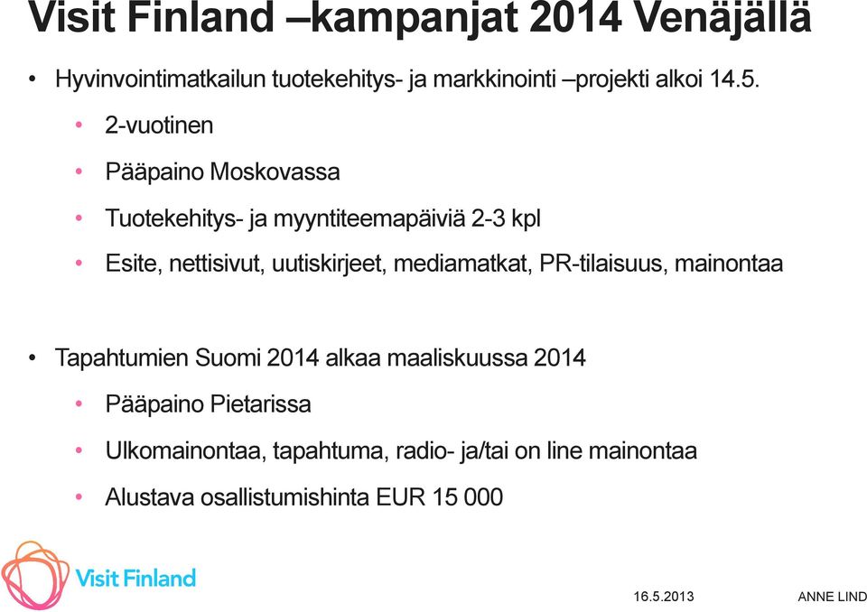 uutiskirjeet, mediamatkat, PR-tilaisuus, mainontaa Tapahtumien Suomi 2014 alkaa maaliskuussa 2014