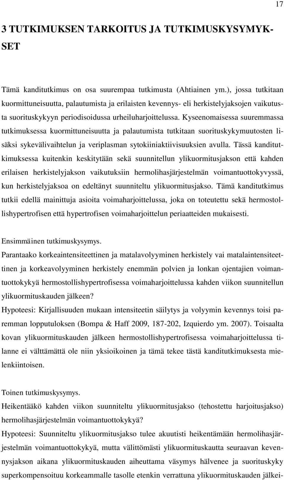 Kyseenomaisessa suuremmassa tutkimuksessa kuormittuneisuutta ja palautumista tutkitaan suorituskykymuutosten lisäksi sykevälivaihtelun ja veriplasman sytokiiniaktiivisuuksien avulla.