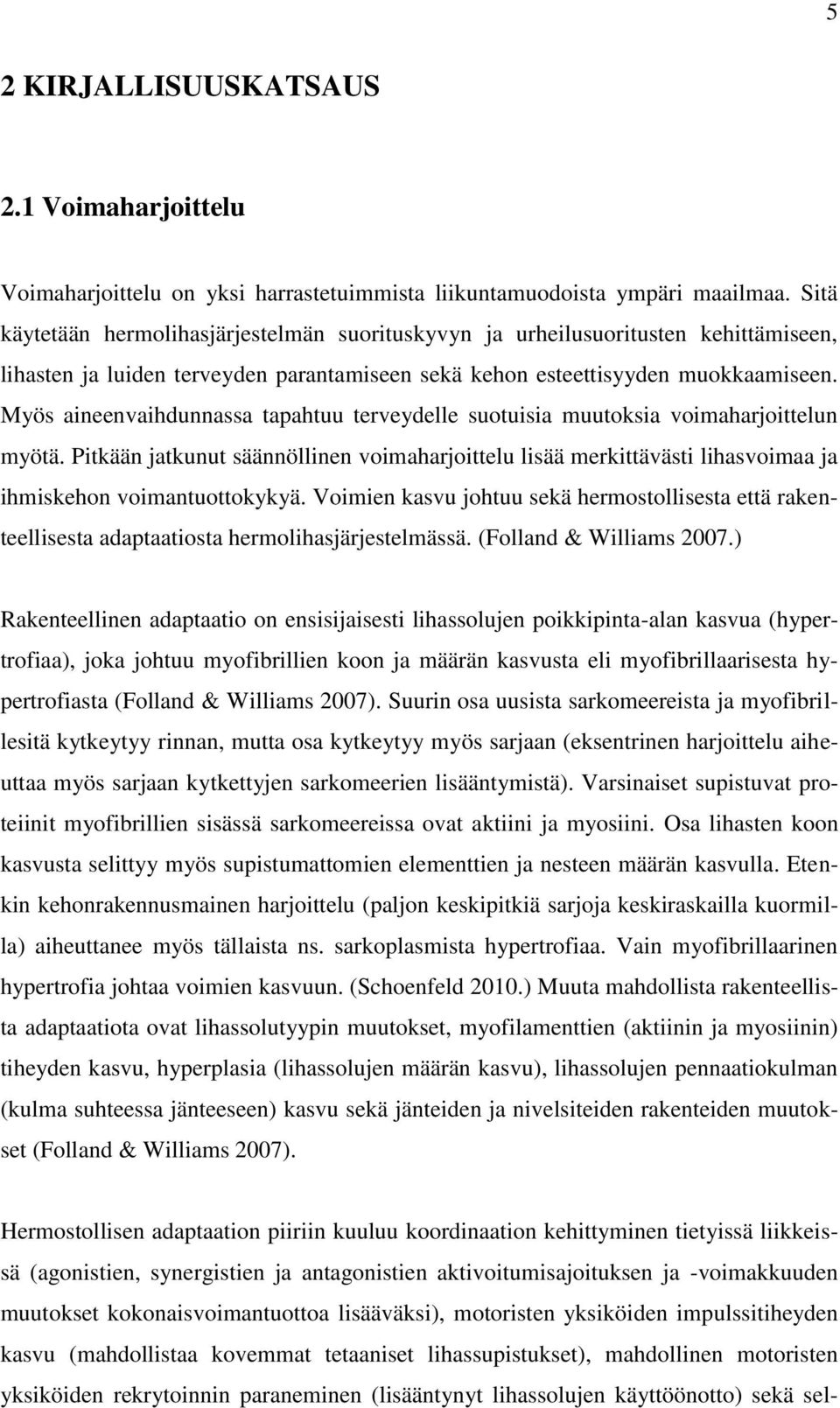 Myös aineenvaihdunnassa tapahtuu terveydelle suotuisia muutoksia voimaharjoittelun myötä.