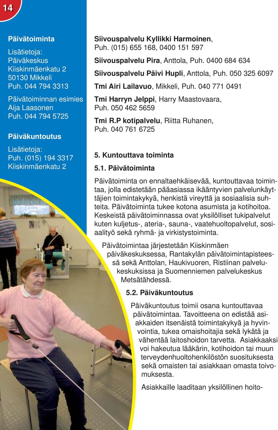 050 325 6097 Tmi Airi Lailavuo, Mikkeli, Puh. 040 771 