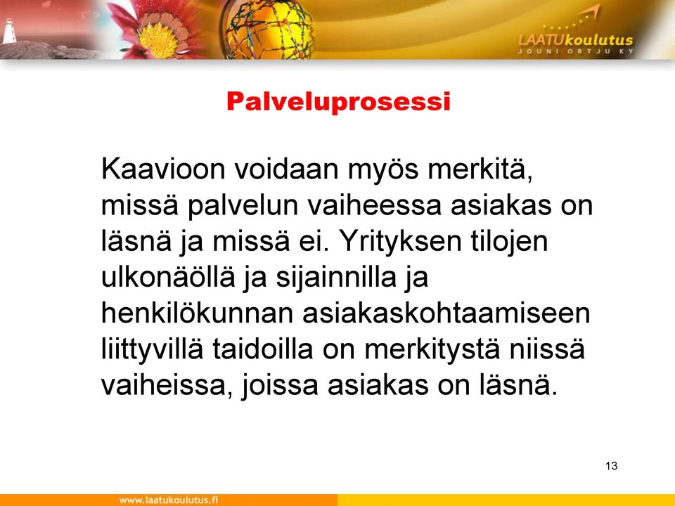 Yrityksen tilojen ulkonäöllä ja sijainnilla ja henkilökunnan