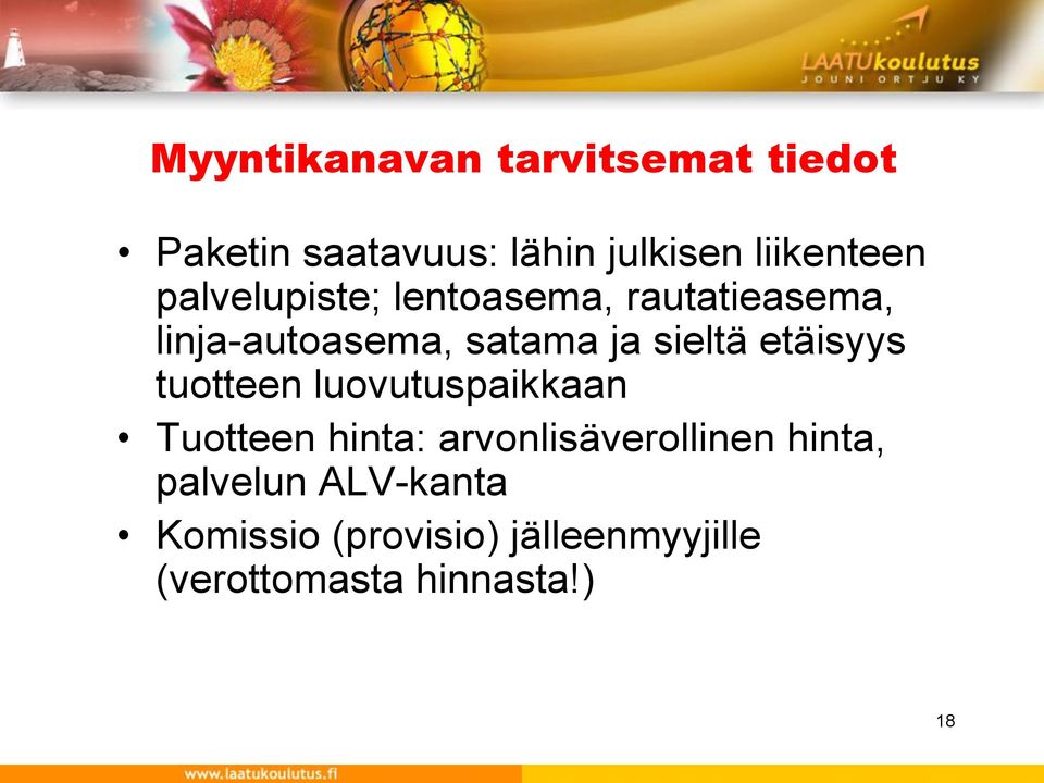 etäisyys tuotteen luovutuspaikkaan Tuotteen hinta: arvonlisäverollinen hinta,