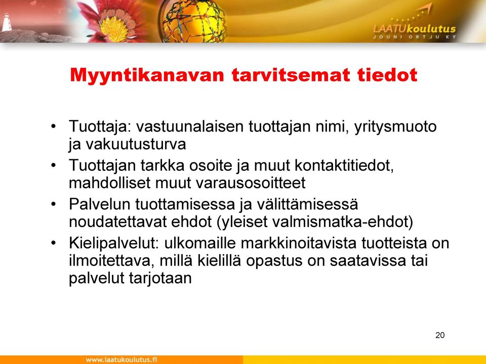 Palvelun tuottamisessa ja välittämisessä noudatettavat ehdot (yleiset valmismatka-ehdot)