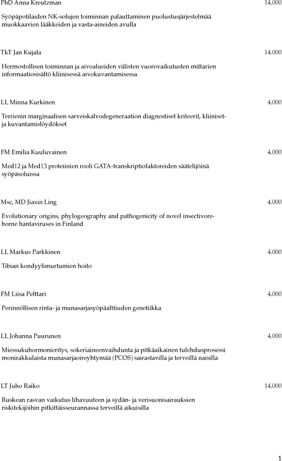 000 Terrienin marginaalisen sarveiskalvodegeneraation diagnostiset kriteerit, kliinisetja kuvantamislöydökset FM Emilia Kuuluvainen 4.