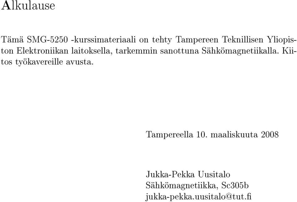 Sähkömagnetiikalla. Kiitos työkavereille avusta. Tampereella 10.