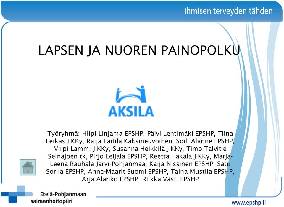 Seinäjoen tk, Pirjo Leijala EPSHP, Reetta Hakala JIKKy, Marja- Leena Rauhala Järvi-Pohjanmaa, Kaija