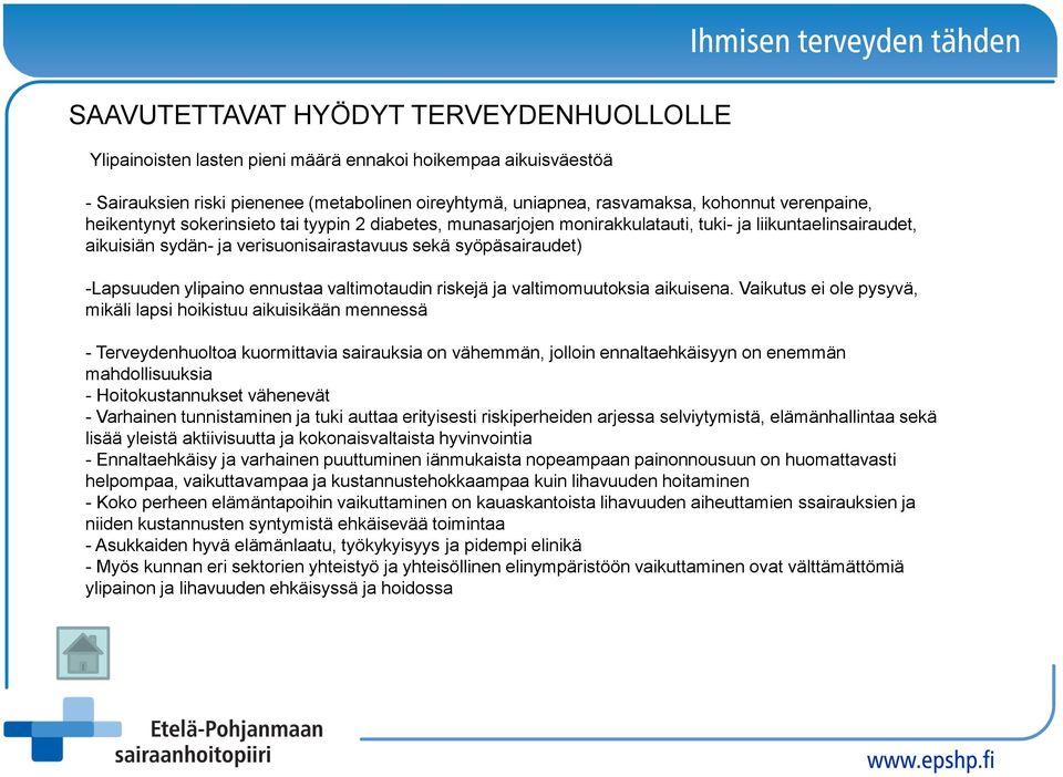 ylipaino ennustaa valtimotaudin riskejä ja valtimomuutoksia aikuisena.