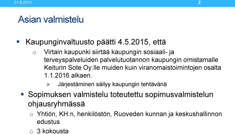 2015, että o Virtain kaupunki siirtää kaupungin sosiaali- ja terveyspalveluiden palvelutuotannon kaupungin