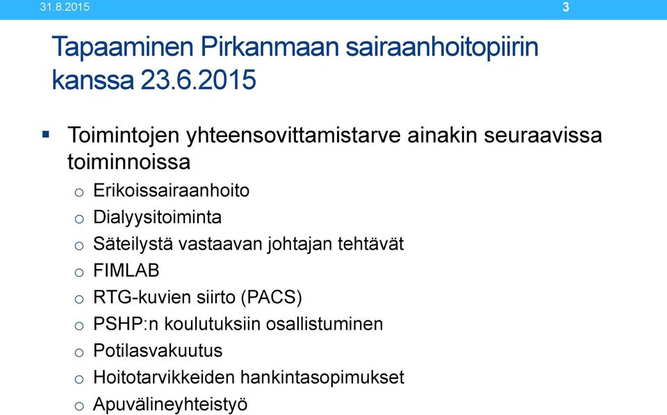 Erikoissairaanhoito o Dialyysitoiminta o Säteilystä vastaavan johtajan tehtävät o FIMLAB o