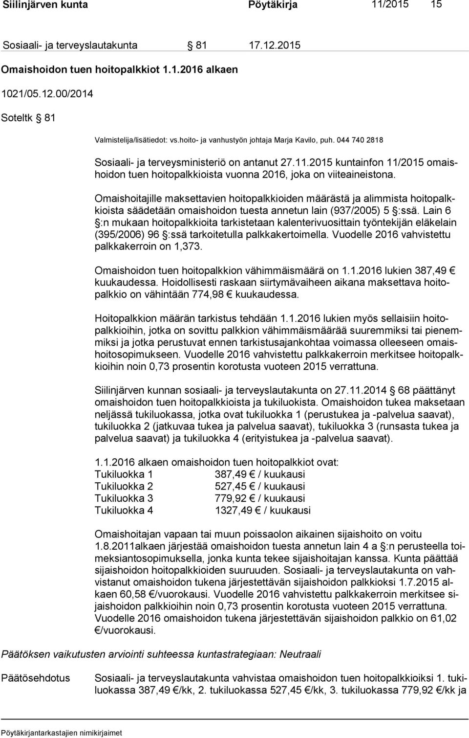 2015 kuntainfon 11/2015 omaishoi don tuen hoitopalkkioista vuonna 2016, joka on viiteaineistona.