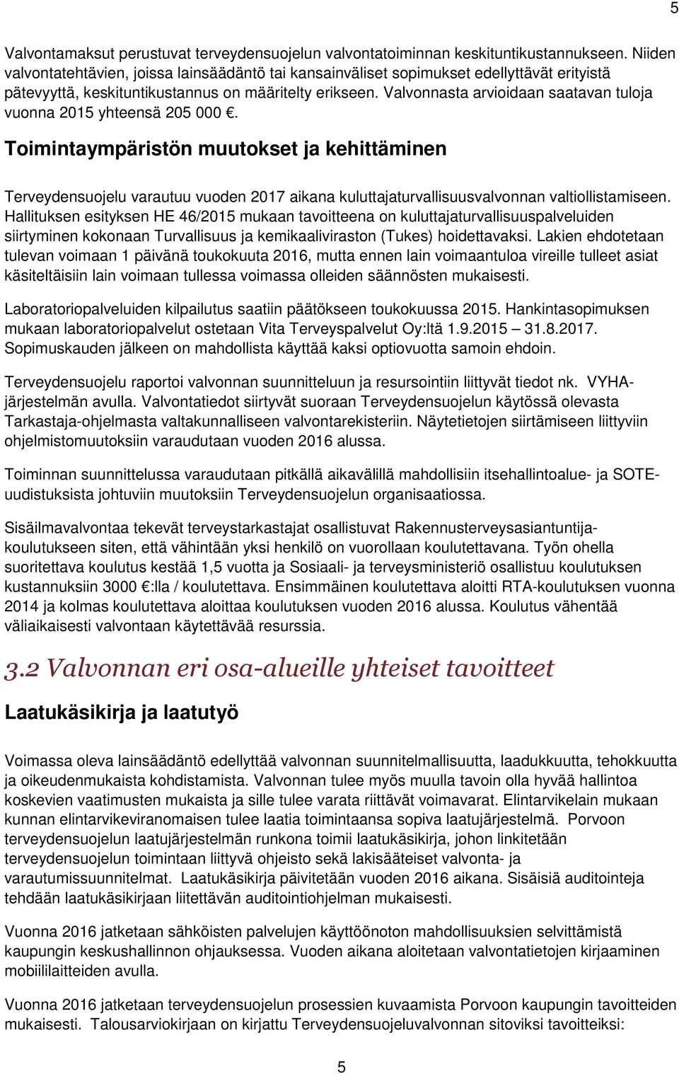 Valvonnasta arvioidaan saatavan tuloja vuonna 2015 yhteensä 205 000.