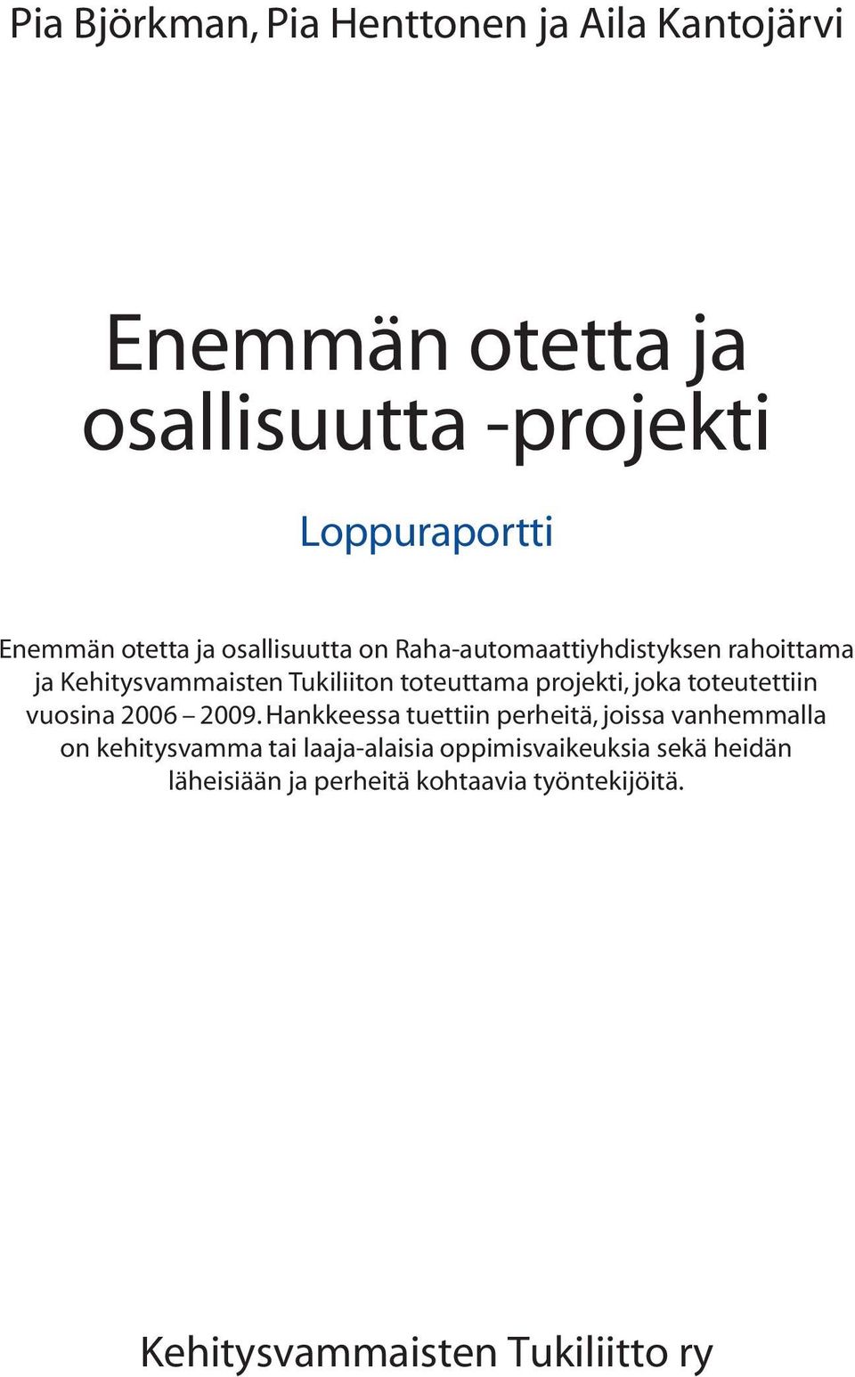 projekti, joka toteutettiin vuosina 2006 2009.