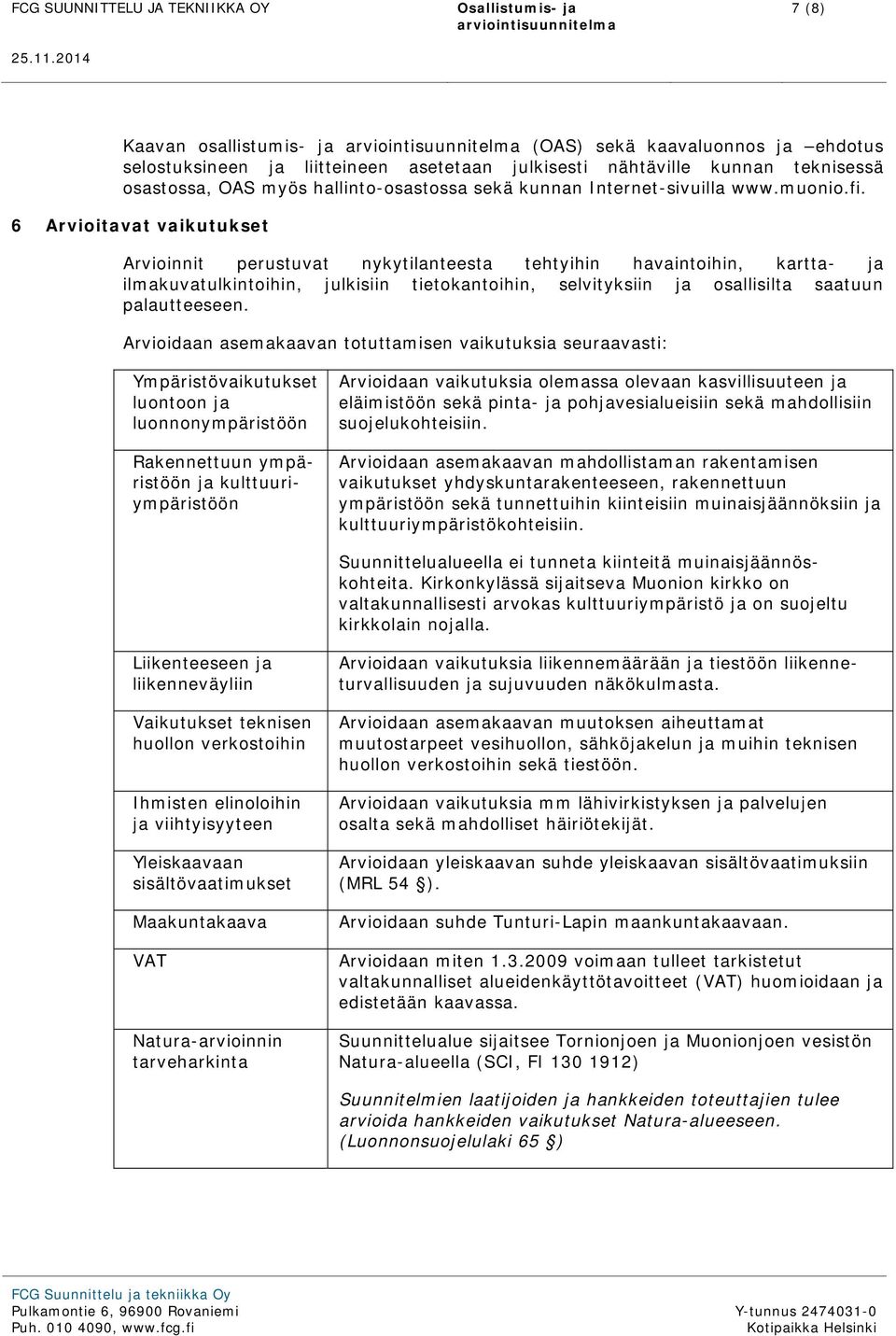 hallinto-osastossa sekä kunnan Internet-sivuilla www.muonio.fi.