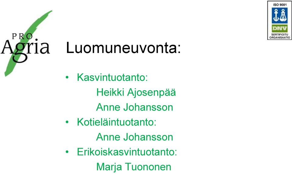 Kotieläintuotanto: Anne Johansson