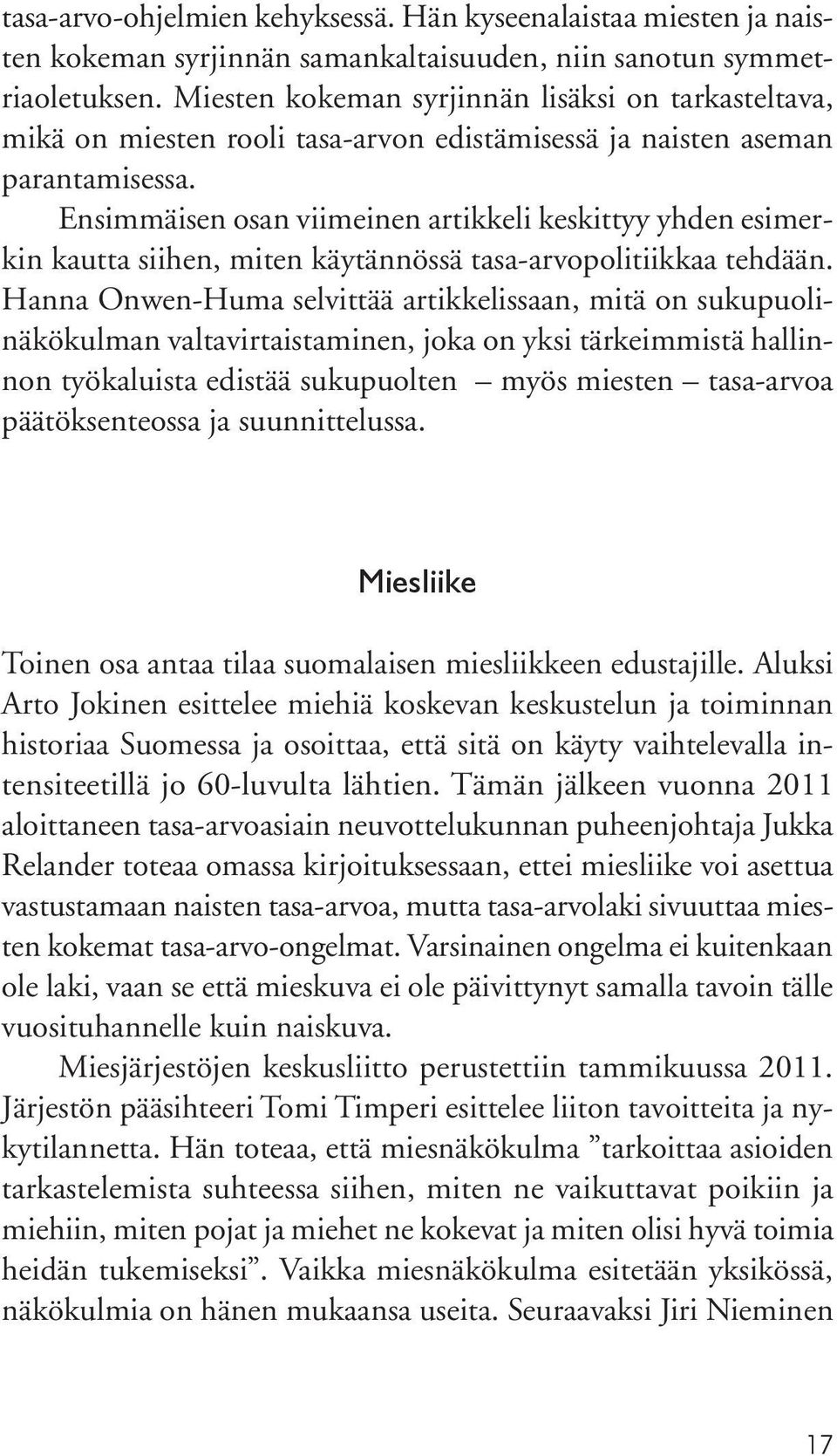Ensimmäisen osan viimeinen artikkeli keskittyy yhden esimerkin kautta siihen, miten käytännössä tasa-arvopolitiikkaa tehdään.