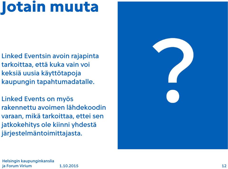 Linked Events on myös rakennettu avoimen lähdekoodin varaan, mikä