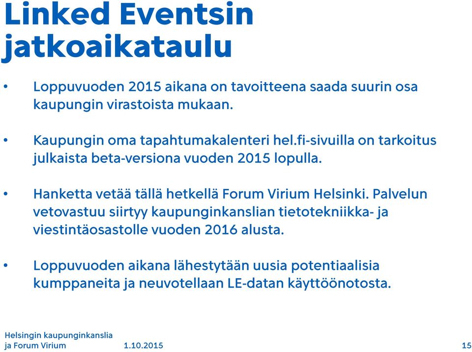 Hanketta vetää tällä hetkellä Forum Virium Helsinki.