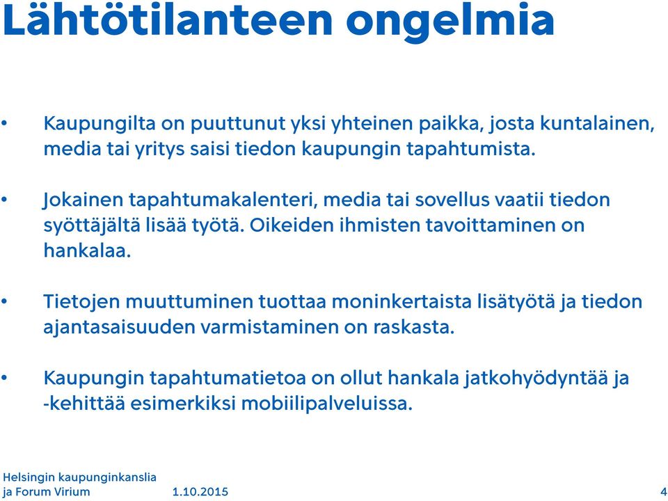 Oikeiden ihmisten tavoittaminen on hankalaa.