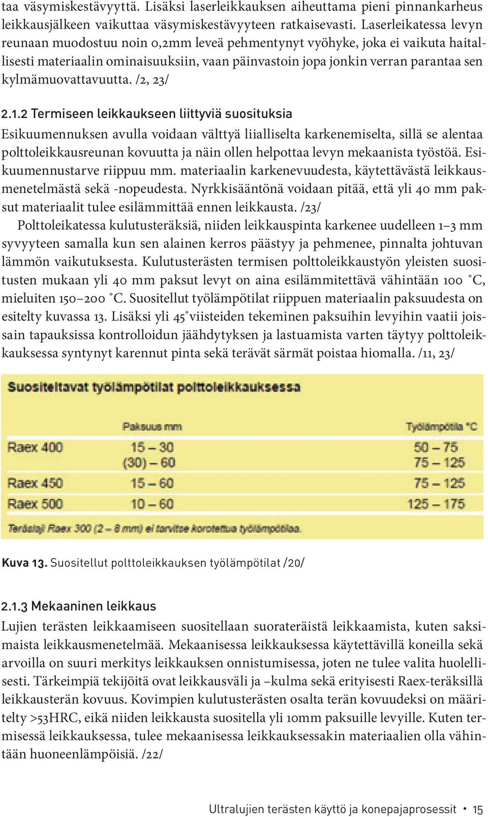 kylmämuovattavuutta. /2, 23/ 2.1.