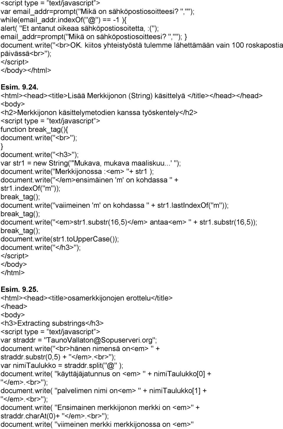 <html><head><title>lisää Merkkijonon (String) käsittelyä </title> <h2>merkkijonon käsittelymetodien kanssa työskentely</h2> function break_tag(){ } document.