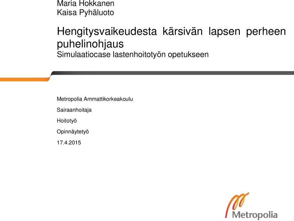 Simulaatiocase lastenhoitotyön opetukseen