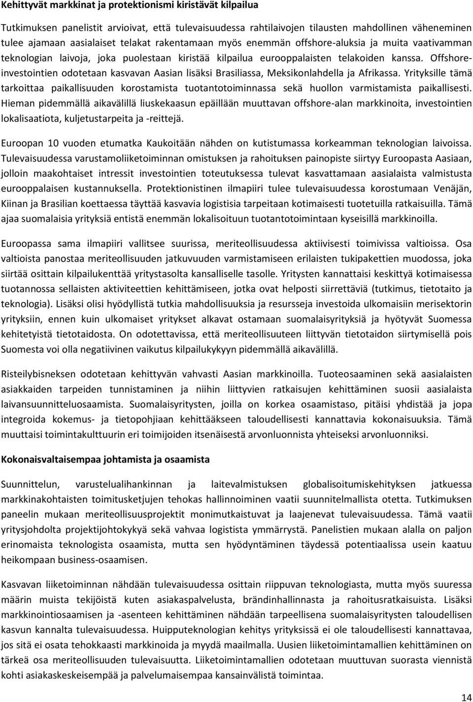 Offshoreinvestointien odotetaan kasvavan Aasian lisäksi Brasiliassa, Meksikonlahdella ja Afrikassa.