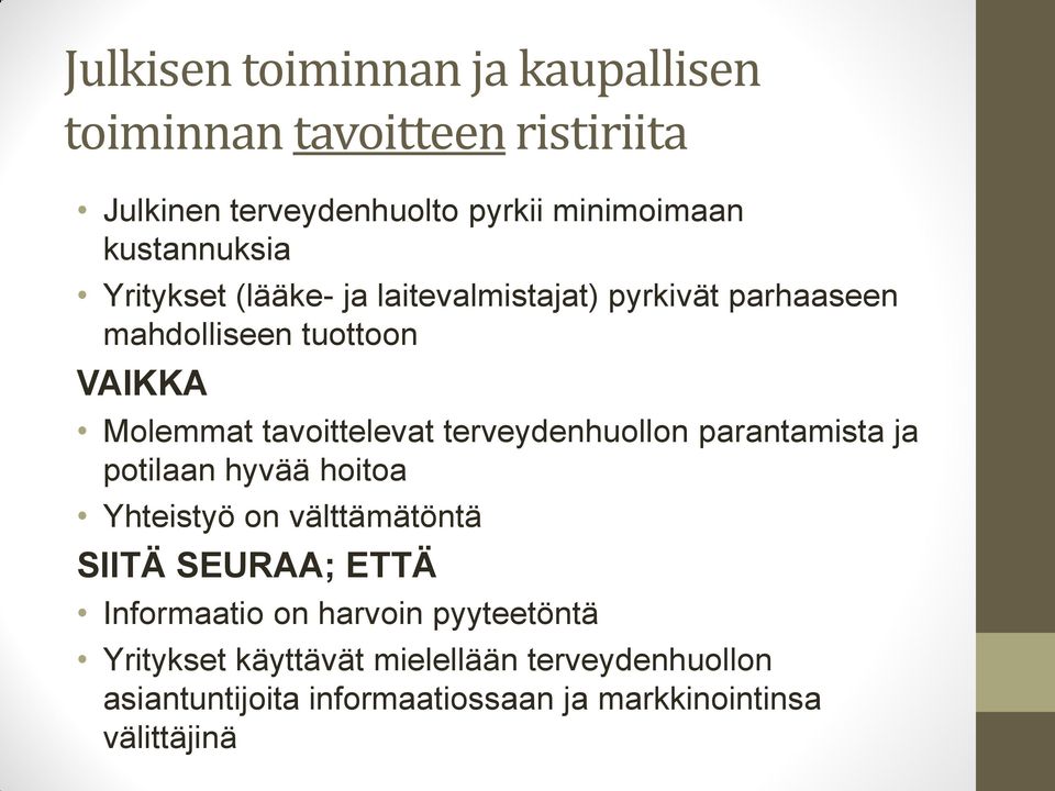 tavoittelevat terveydenhuollon parantamista ja potilaan hyvää hoitoa Yhteistyö on välttämätöntä SIITÄ SEURAA; ETTÄ