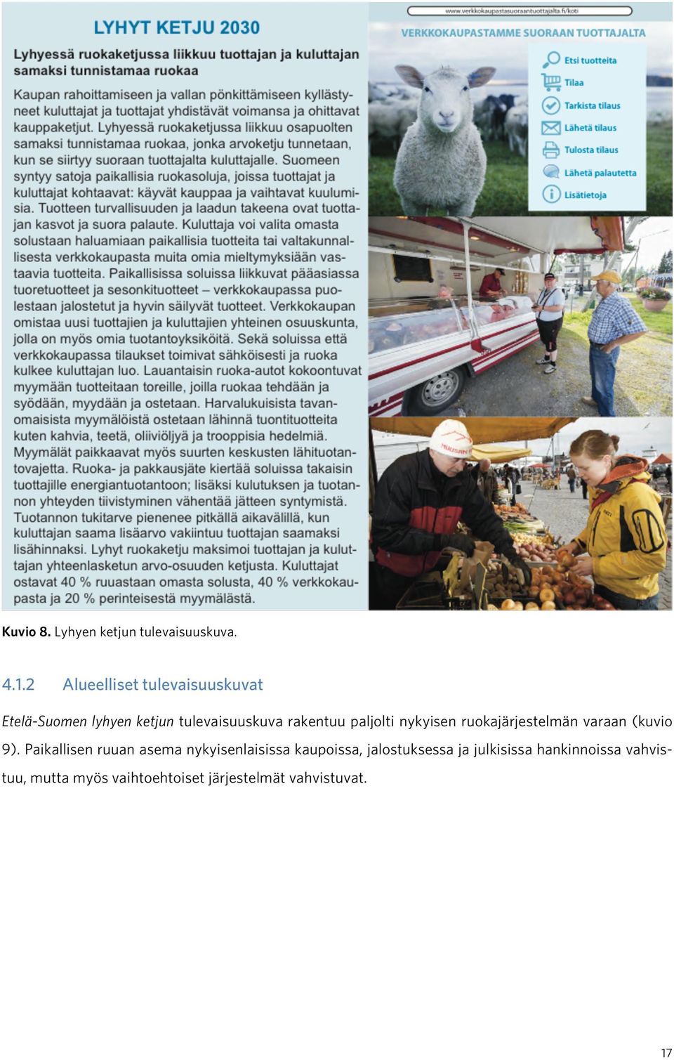 paljolti nykyisen ruokajärjestelmän varaan (kuvio 9).